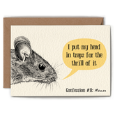 Card with a mouse illustration that says "I put my head in traps for the thrill of it"