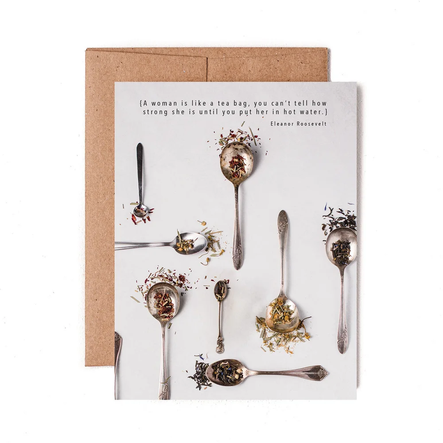 Greeting card with vintage spoons and herbs, with the quote "A woman is like a tea bag, you can't tell how strong she is until you put her in hot water." Eleanor Roosevelt