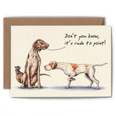 An illustration of two pointer dogs and a rooster, with the text "Don't you know, it's rude to point!"