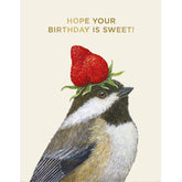 A cream colored card with a painting of a chickadee with a strawberry on its head. Gold text above it reads "Hope your birthday is sweet!"